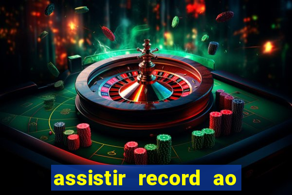 assistir record ao vivo bahia